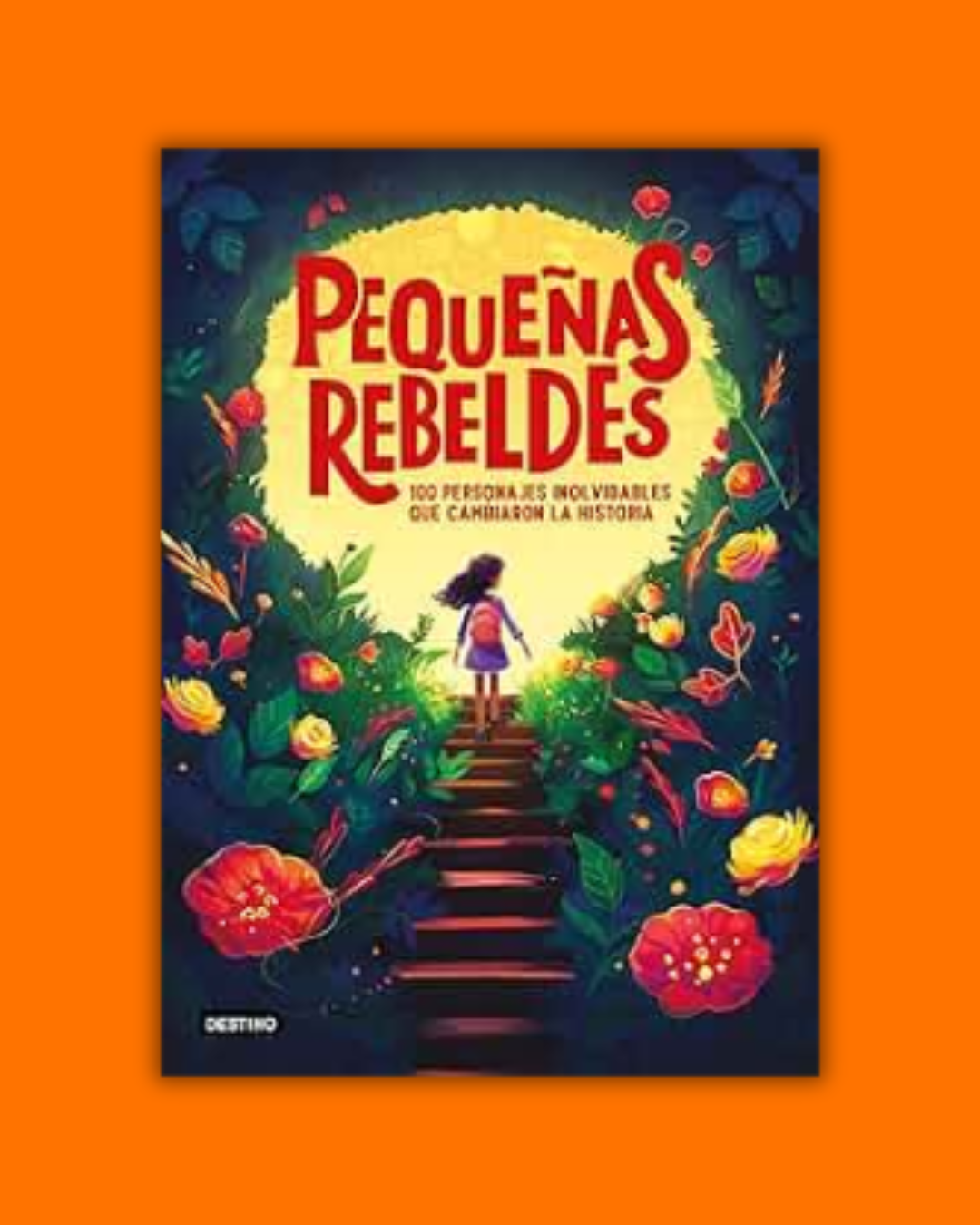 Pequeñas Rebeldes (100 personajes inolvidables que cambiaron la historia) - Estudio PE S.A.C.