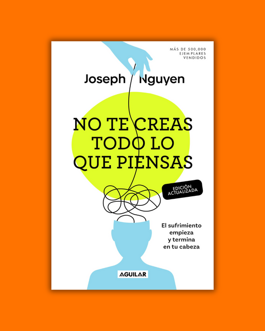 No te creas todo lo que piensas - Joseph Nguyen