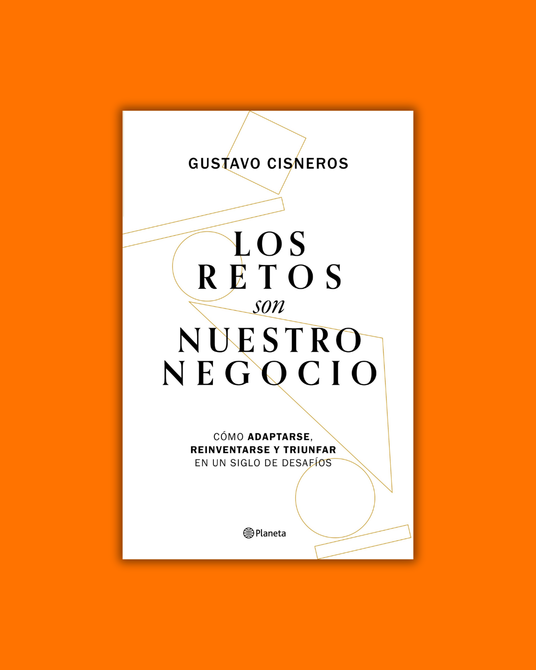 Los retos son nuestro negocio - Gustavo Cisneros