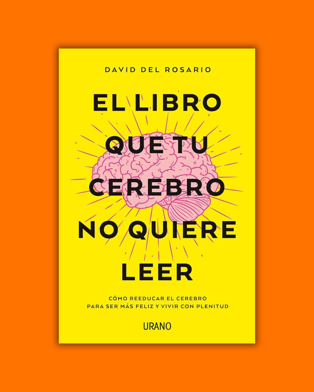 El Libro Que Tu Cerebro No Quiere Leer - David Del Rosario