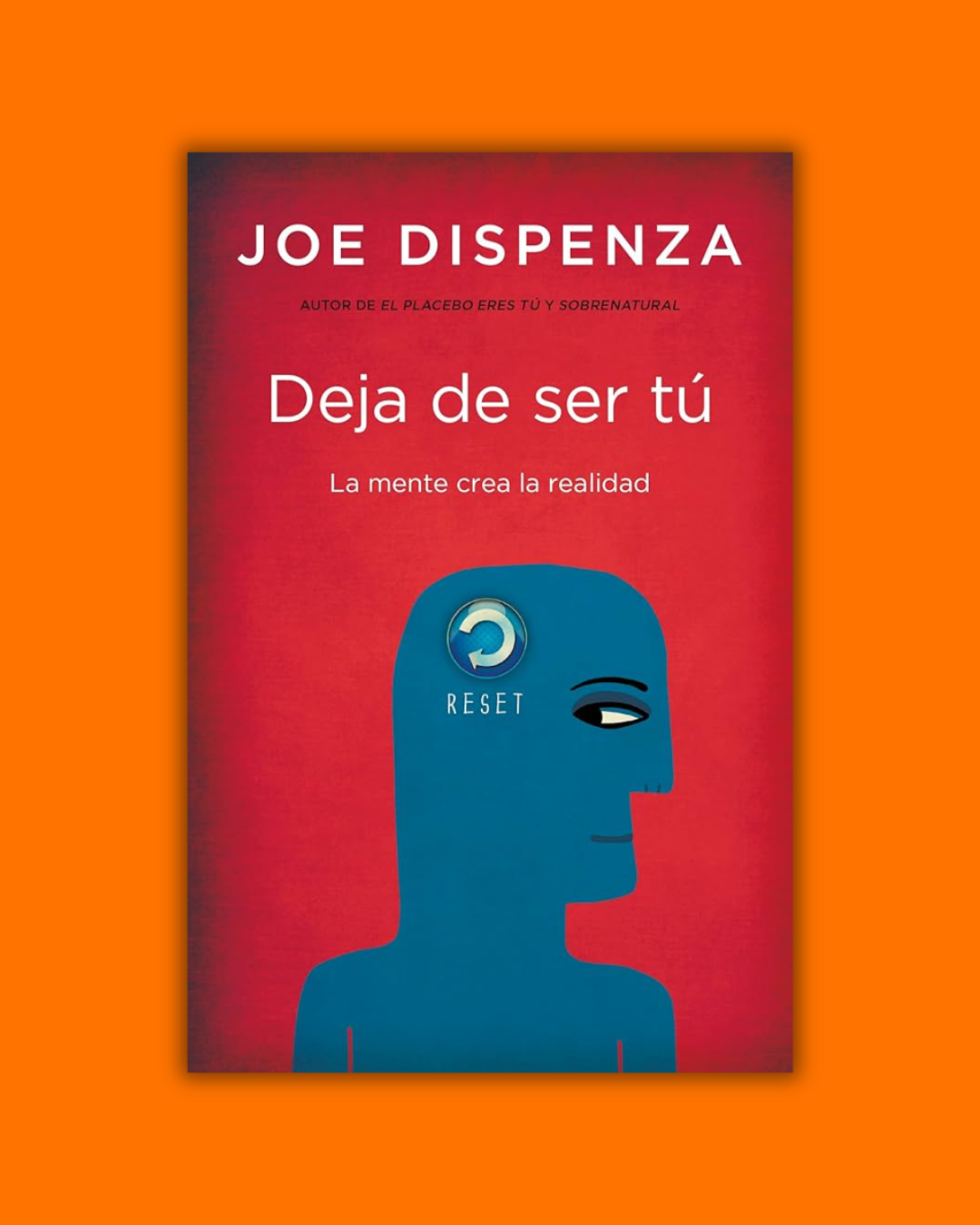 Deja de ser tú - Joe Dispenza