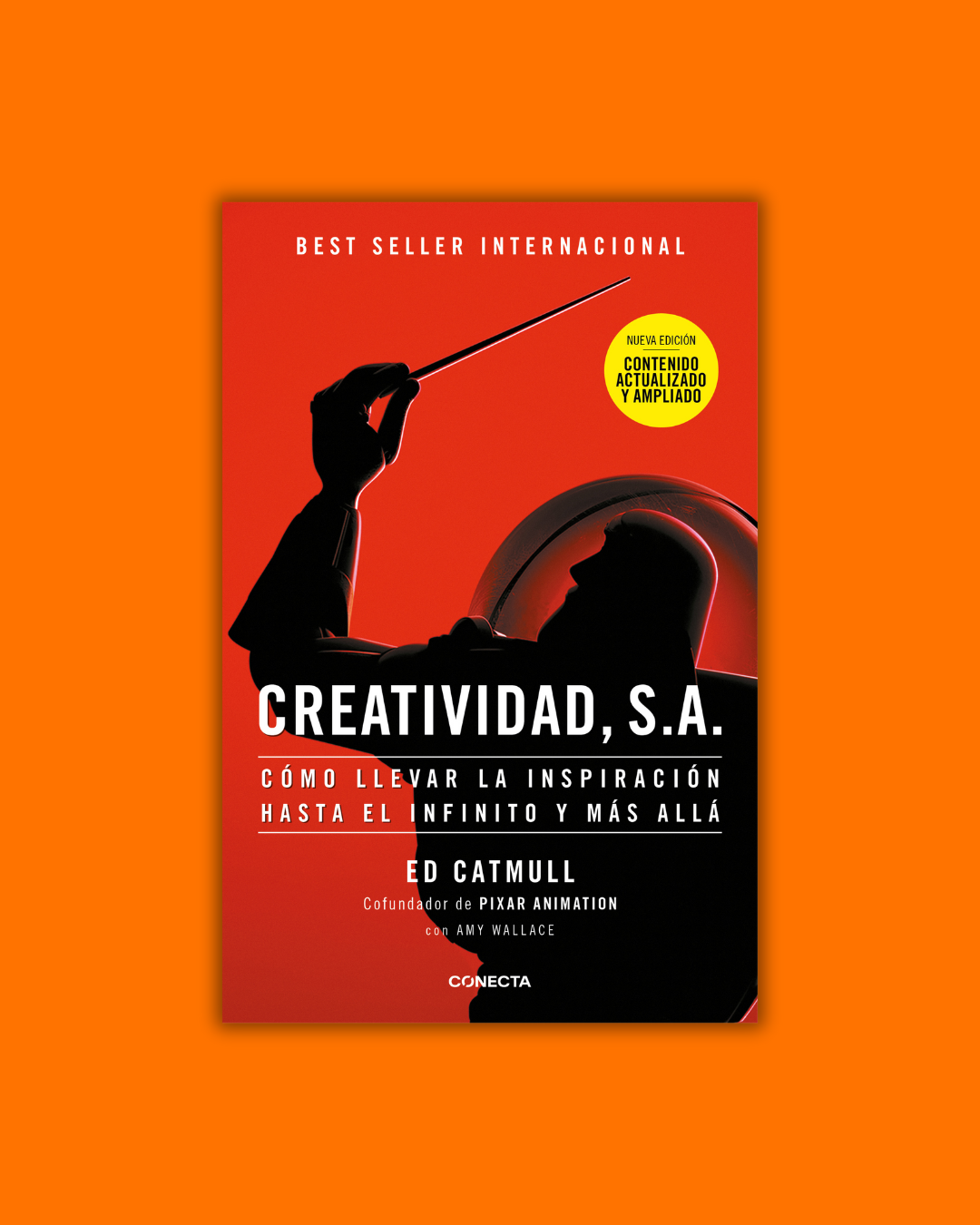 Creatividad, S.A.: Cómo llevar la inspiración hasta el infinito y más allá - Edwin Catmull