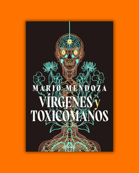 Vírgenes y toxicómanos - Mario Mendoza
