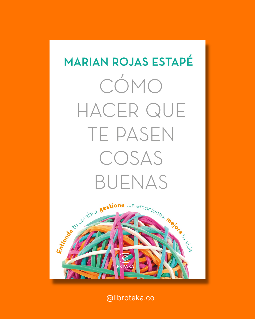 Cómo hacer que te pasen cosas buenas - Marian Rojas Estapé