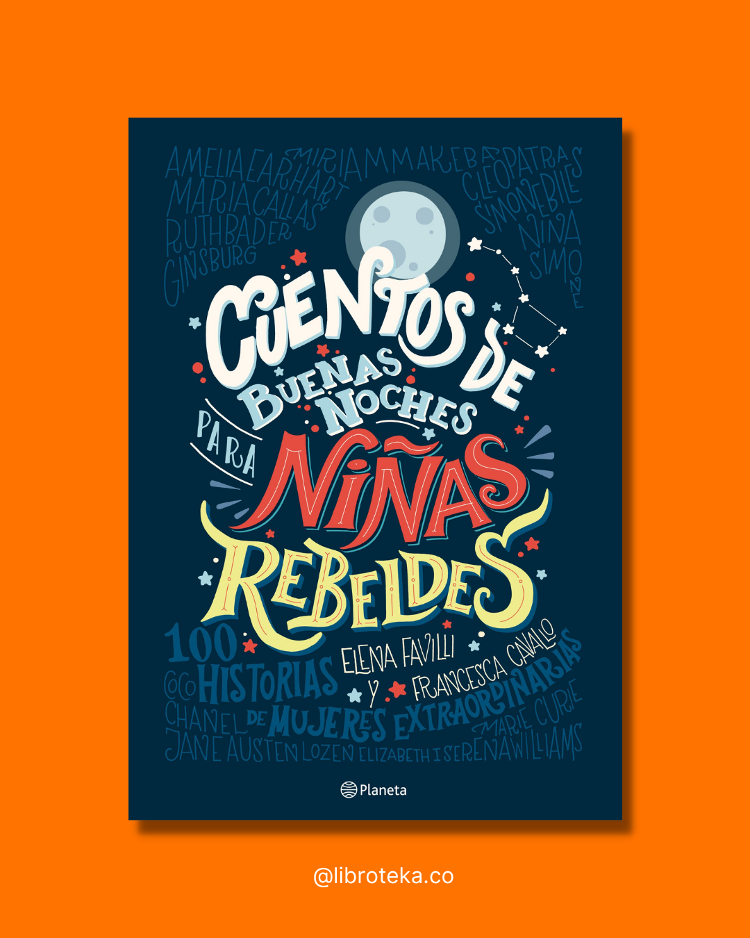 Cuentos de buenas noches para niñas rebeldes - Elena Favilli | Francesca Cavallo