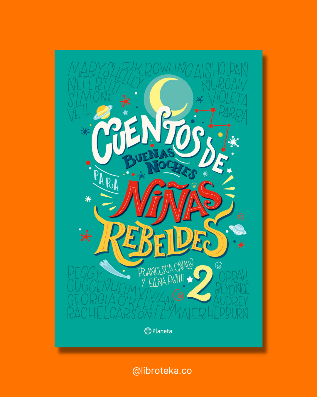 Cuentos de buenas noches para niñas rebeldes 2 - Elena Favilli | Francesca Cavallo