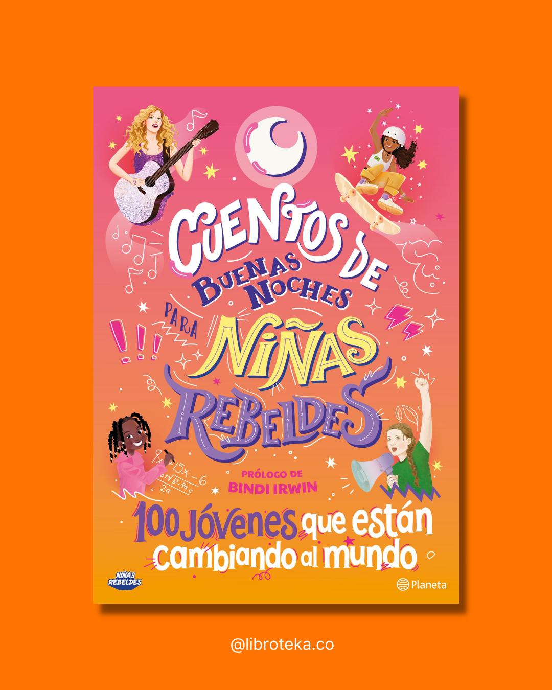 Cuentos de buenas noches para Niñas Rebeldes 5. 100 jóvenes que están cambiando al mundo - Niñas Rebeldes