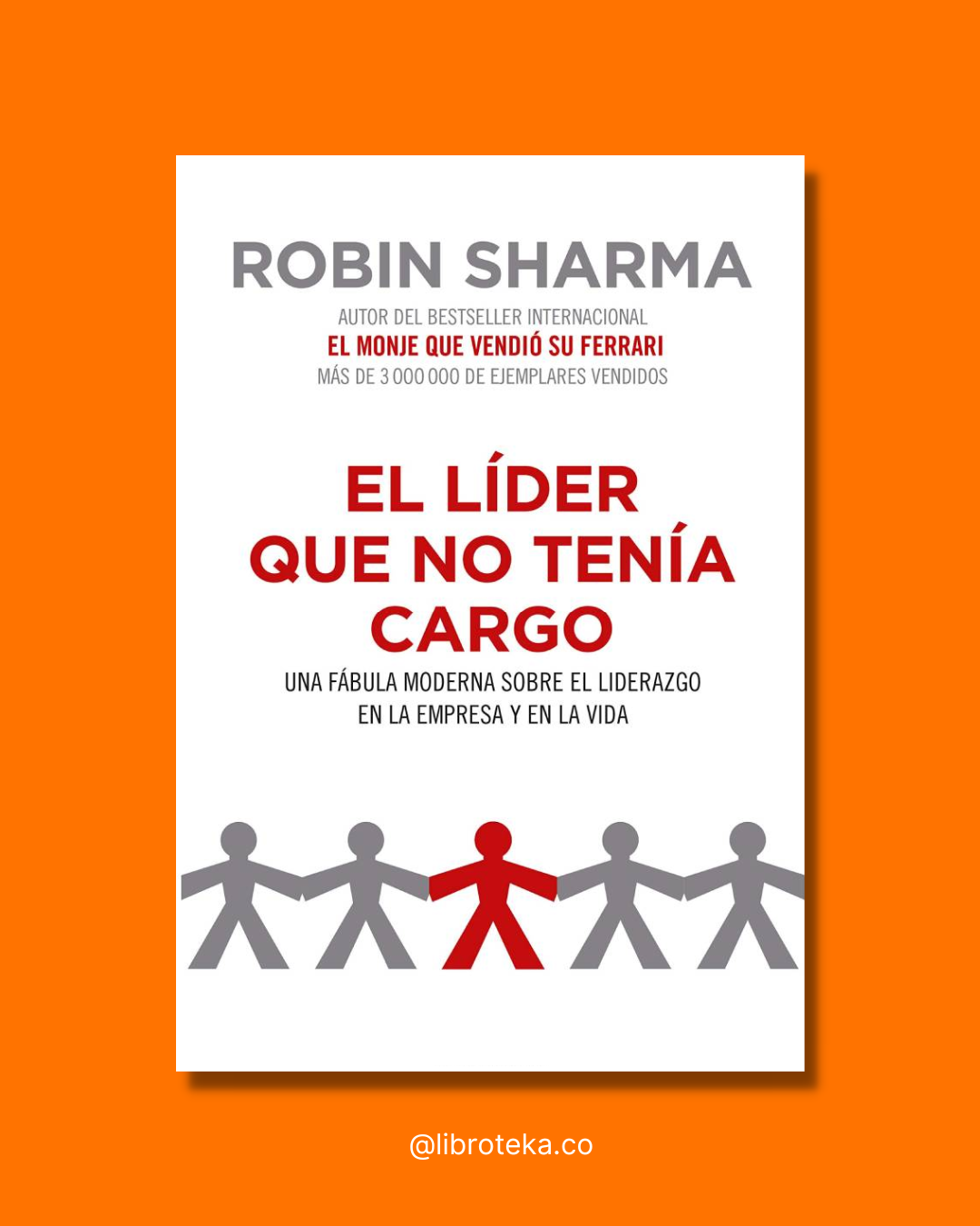 El líder que no tenía cargo - Robin Sharma