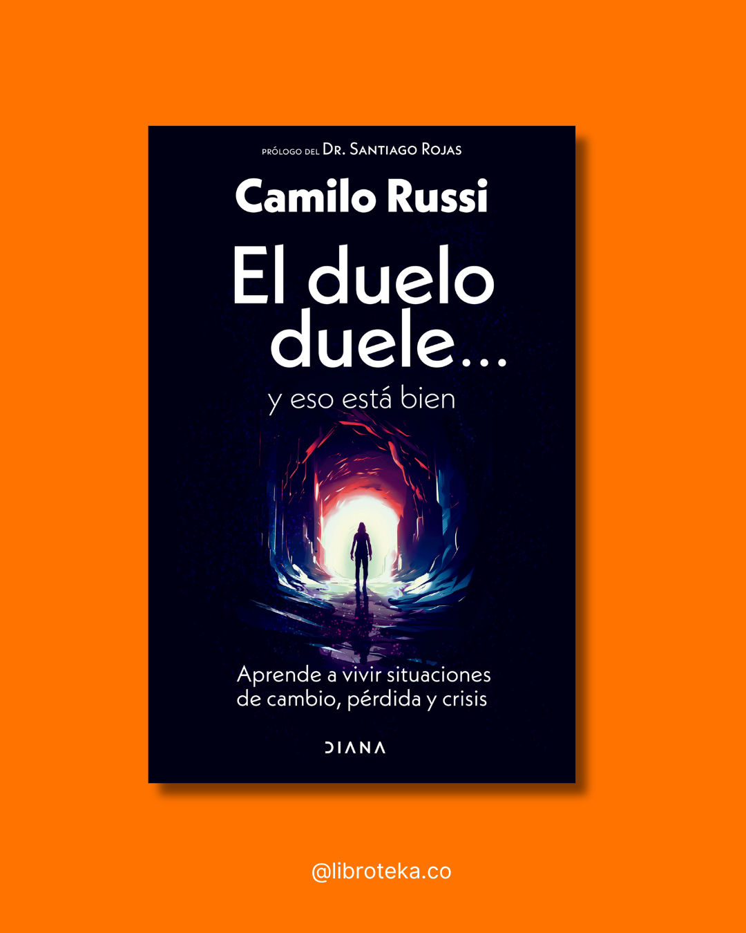 El duelo duele... y eso está bien Aprende a vivir situaciones de cambio, pérdida y crisis - Camilo Russi