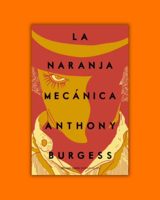 La naranja mecánica - Anthony Burgess
