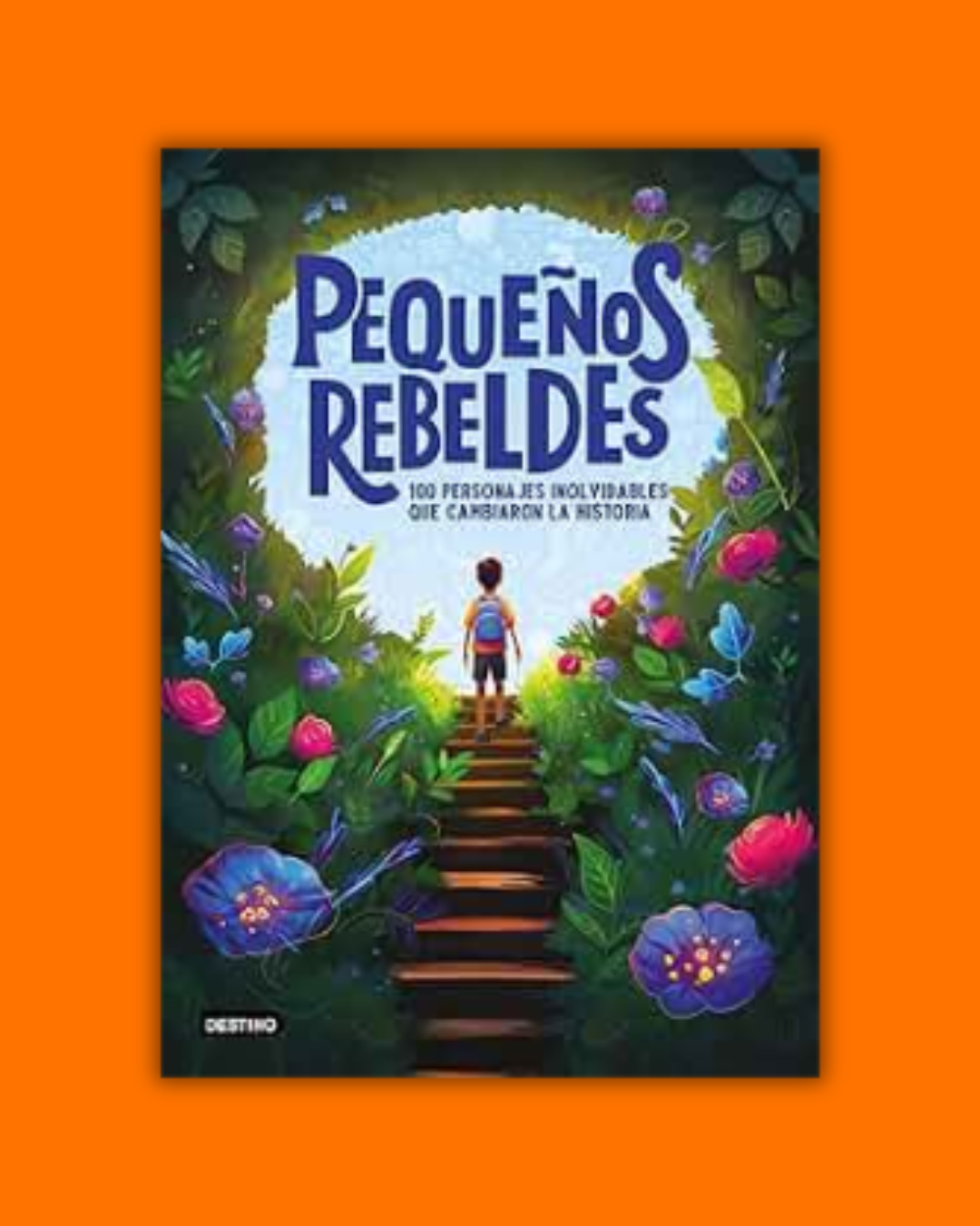 Pequeños Rebeldes (100 personajes inolvidables que cambiaron la historia) - Estudio PE S.A.C.