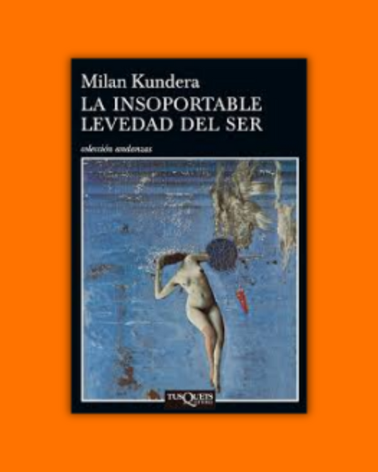 La insoportable levedad del ser - Milan Kundera