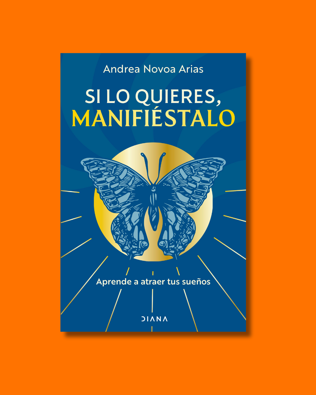 Si lo quieres, manifiéstalo - Andrea Novoa Arias