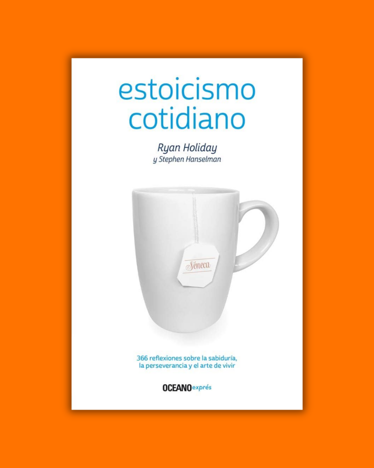Estoicismo cotidiano. 366 reflexiones sobre la sabiduría, la perseverancia y el arte de vivir - Ryan Holiday