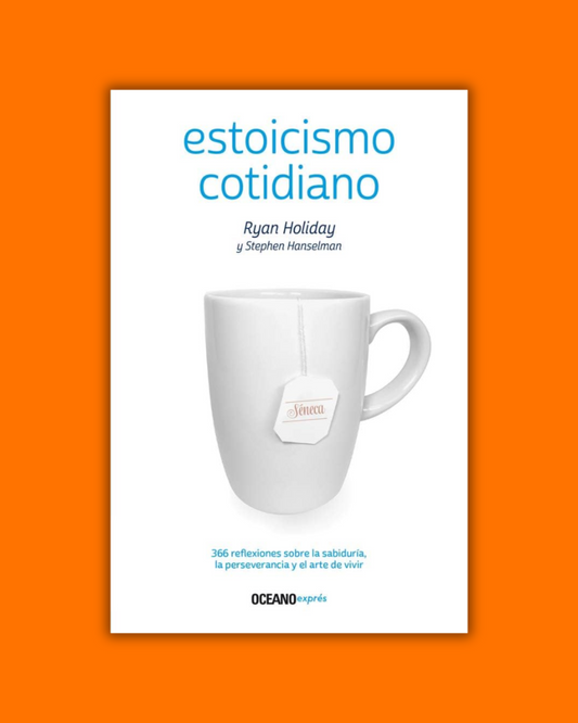 Estoicismo cotidiano. 366 reflexiones sobre la sabiduría, la perseverancia y el arte de vivir - Ryan Holiday