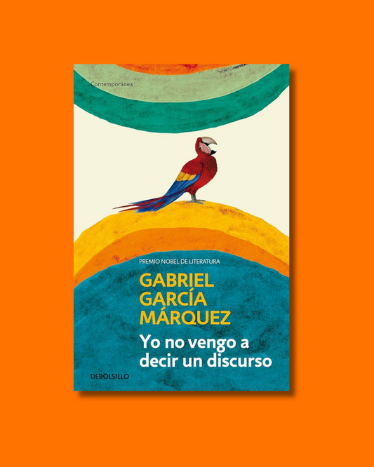 Yo no vengo a decir un discurso - Gabriel García Márquez