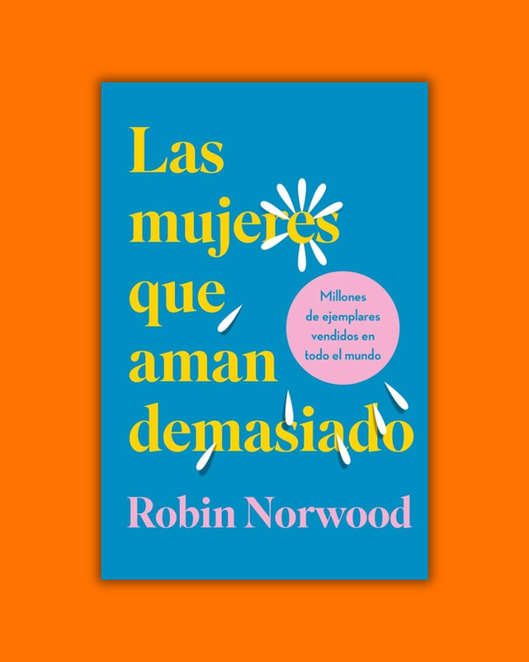 Las mujeres que aman demasiado (edición especial en tapa dura y cantos tintados) - Robin Norwood
