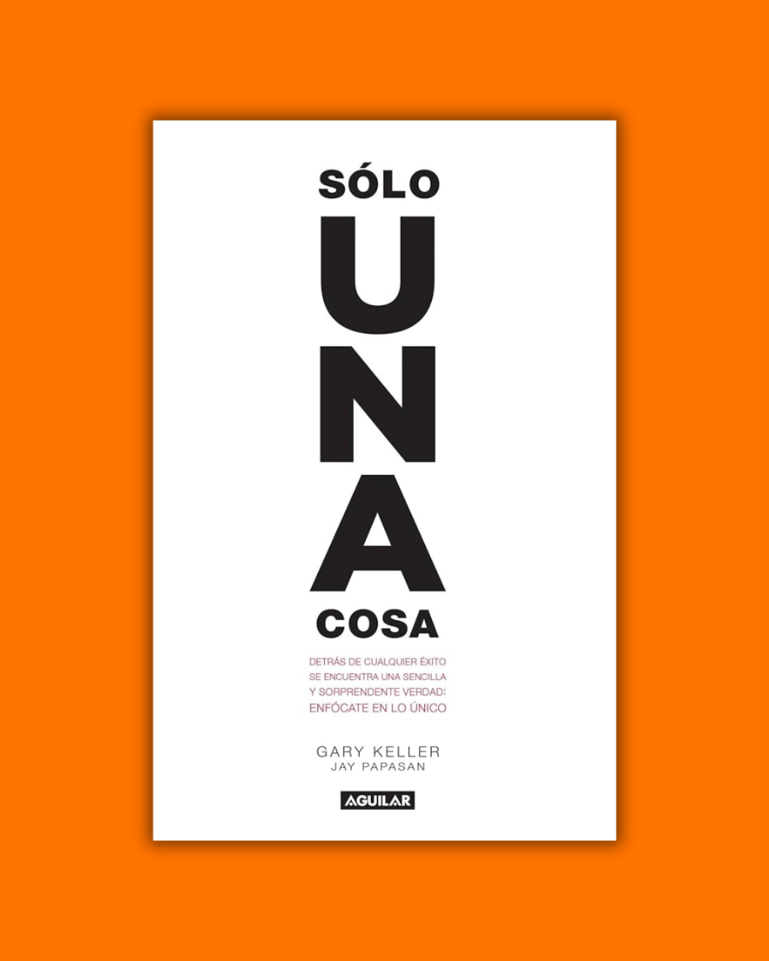Solo una cosa - Jay Papasan | Gary Keller