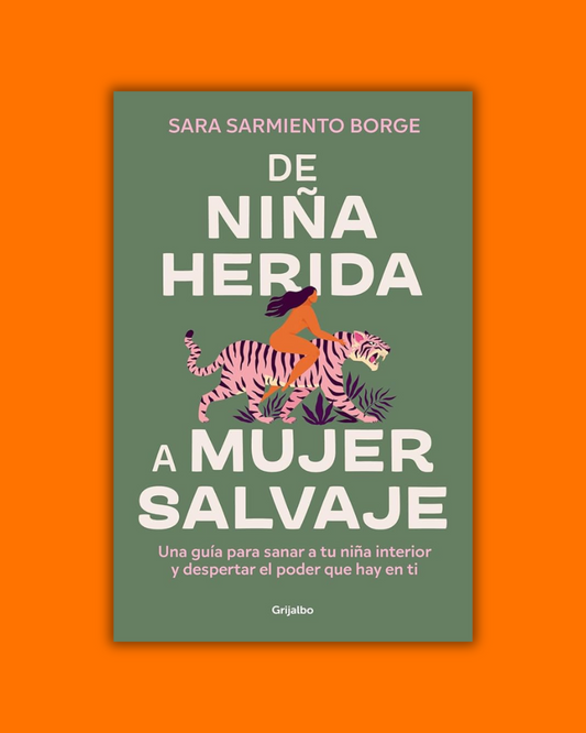 De niña herida a mujer salvaje - Sara Sarmiento