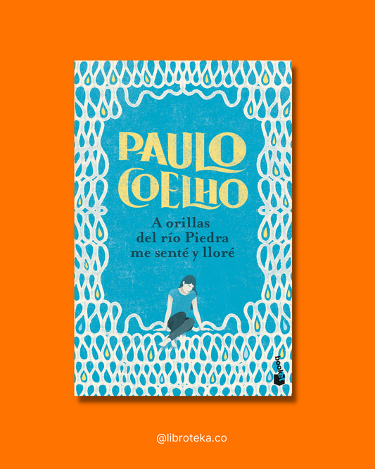 A orillas del río Piedra me senté y lloré - Paulo Coelho