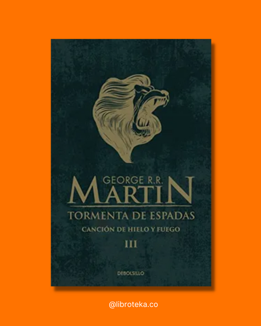 Canción de hielo y fuego III: Tormenta de espadas - George R.R. Martin