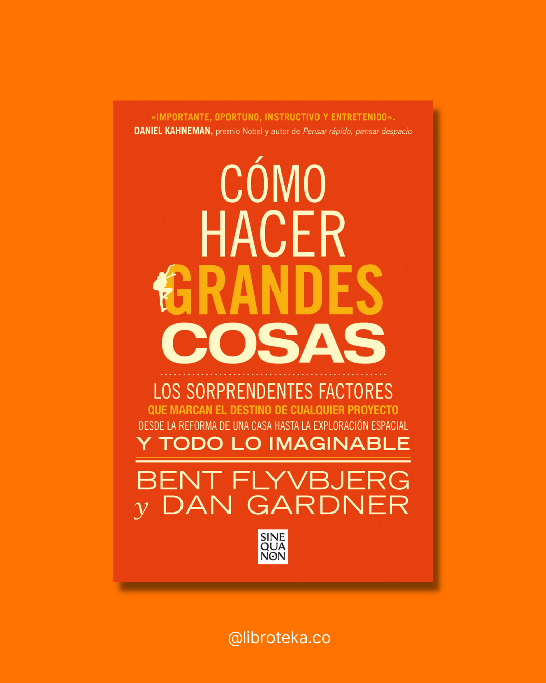 Cómo hacer grandes cosas - Bent Flyvbjerg / Dan Gardner
