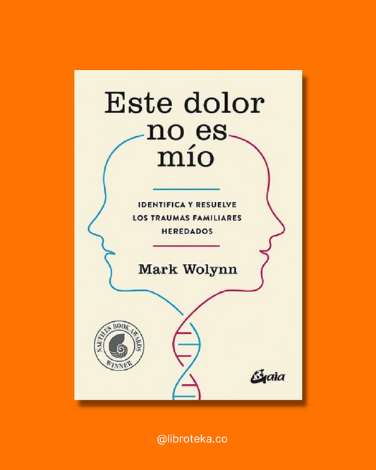 Este dolor no es mío - Mark Wolynn