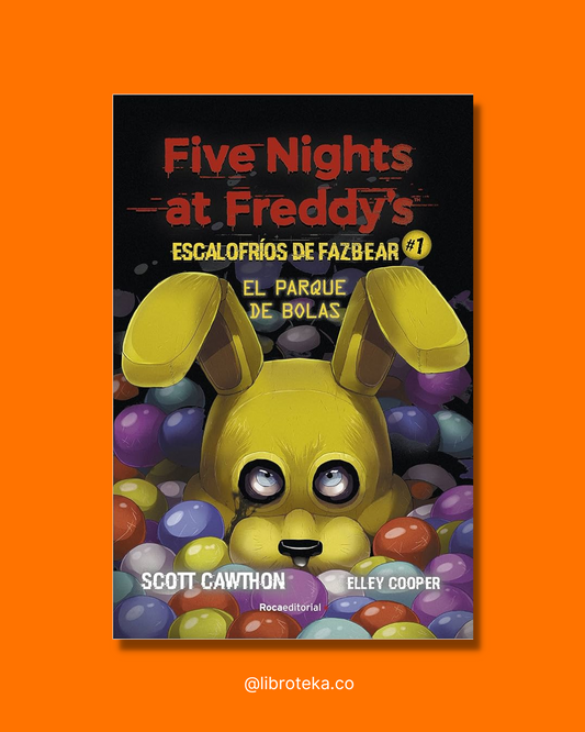 Five nights at Freddy's | Escalofríos de Fazbear 1 - El parque de bolas - Scott Cawthon | Elley Cooper