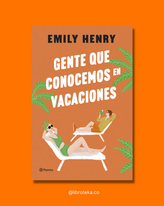 Gente que conocemos en vacaciones - Emily Henry