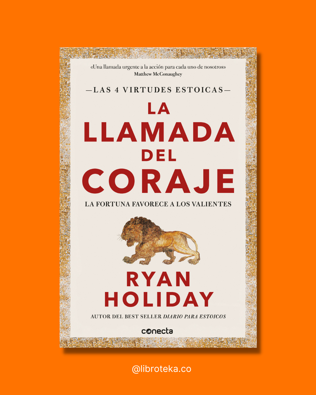 La llamada del coraje (Las 4 virtudes estoicas) - Ryan Holiday