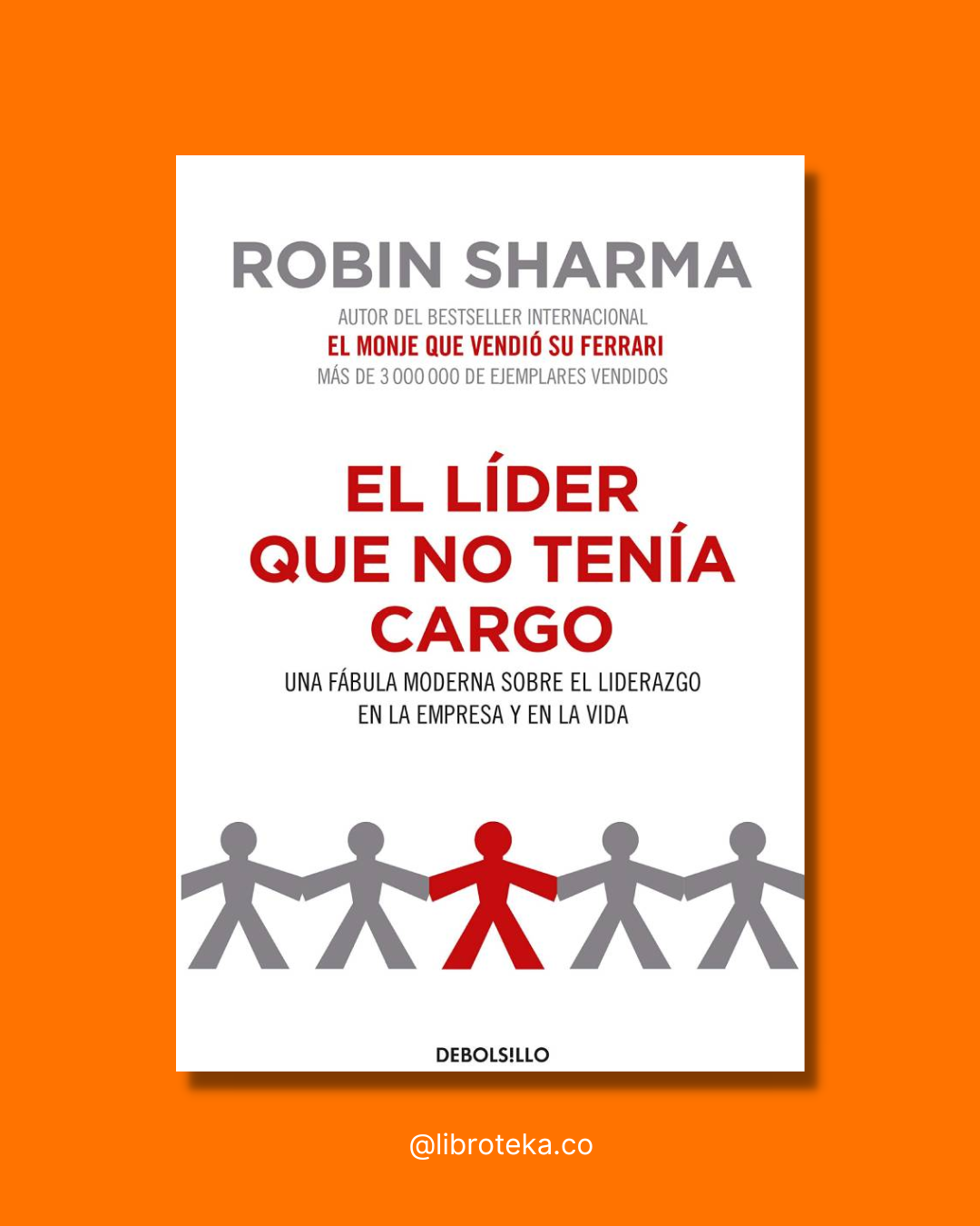 El líder que no tenía cargo (Bolsillo) - Robin Sharma