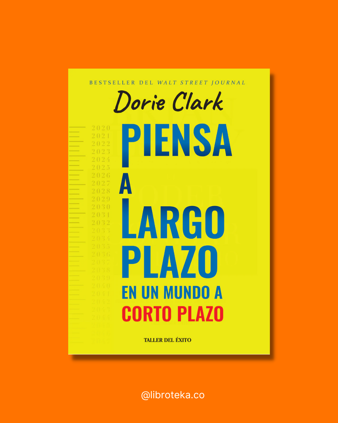 Piensa a largo plazo en un mundo a corto plazo - Dorie Clark