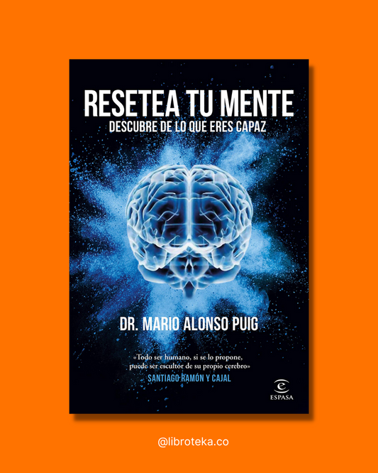 Resetea tu mente. Descubre de lo que eres capaz - Dr. Mario Alfonso Puig