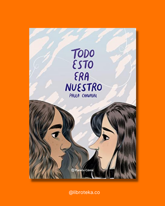 Todo esto era nuestro - Paula Carvajal