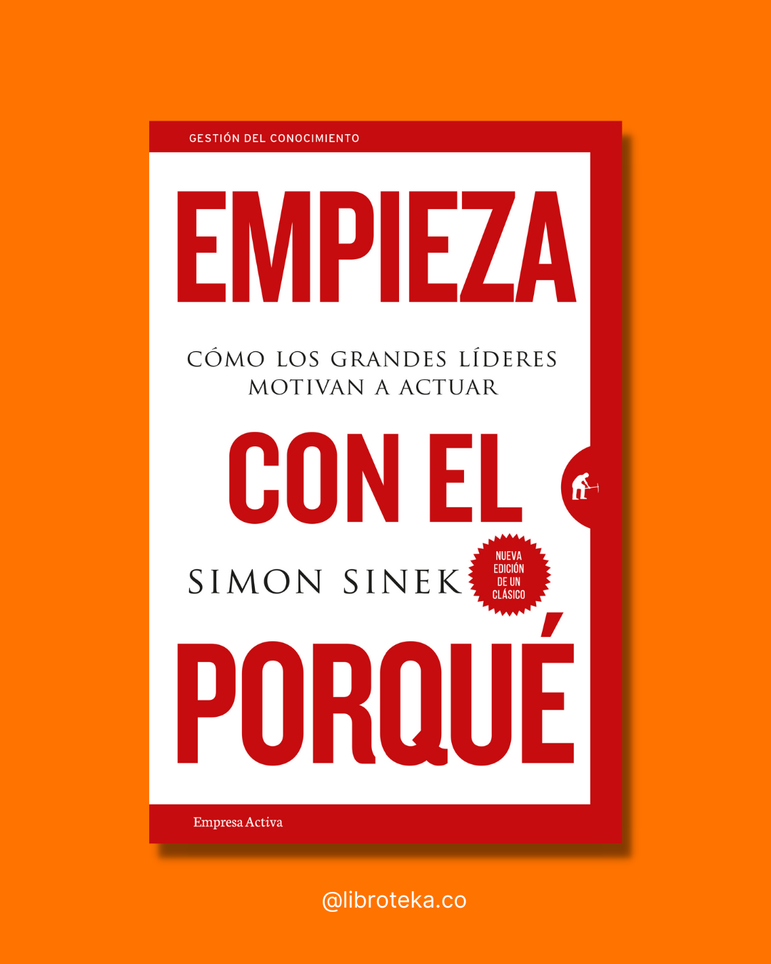 Empieza con el porqué - Simon Sinek