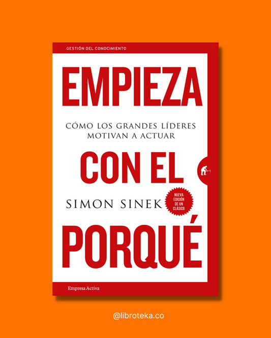 Empieza con el porqué - Simon Sinek